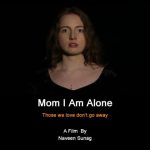 Mom I Am Alone